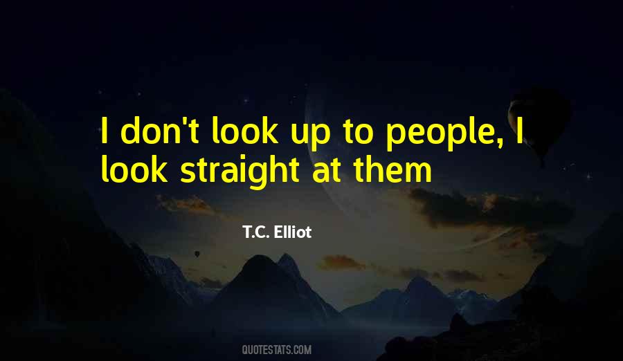 T.C. Elliot Quotes #689908