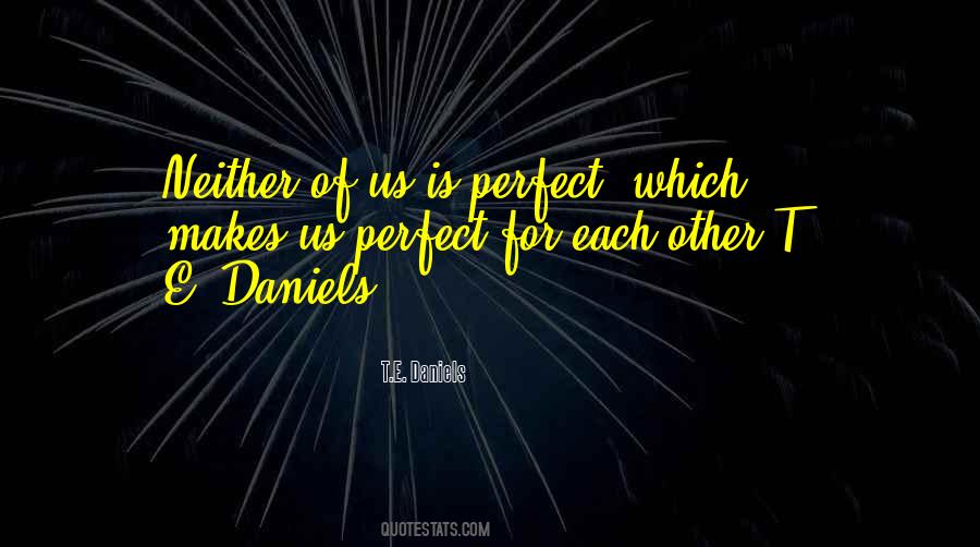 T.E. Daniels Quotes #76076