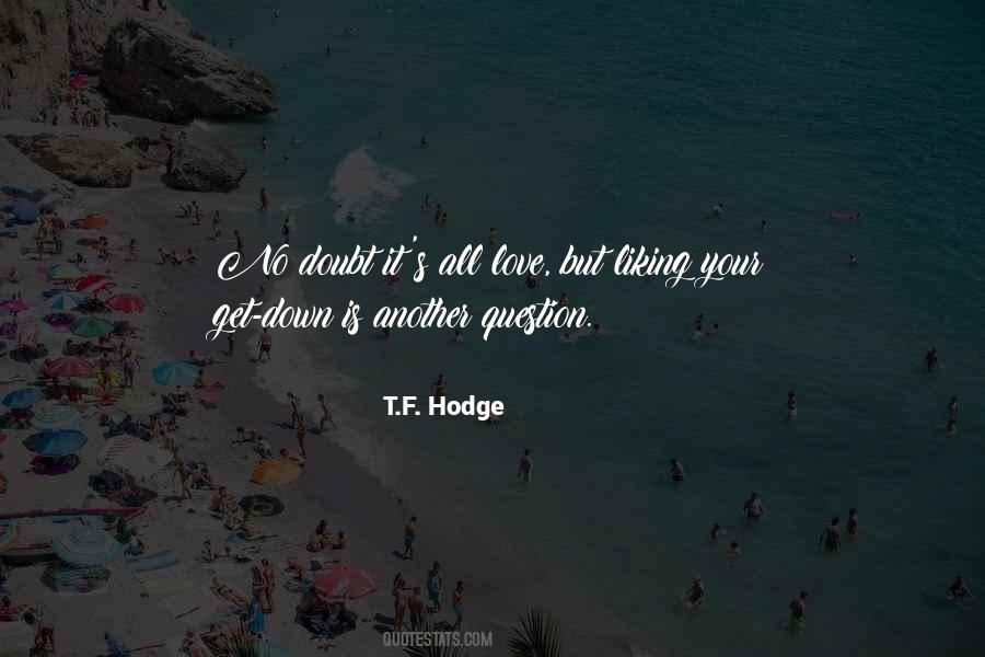 T.F. Hodge Quotes #1076019