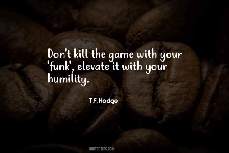 T.F. Hodge Quotes #1322213