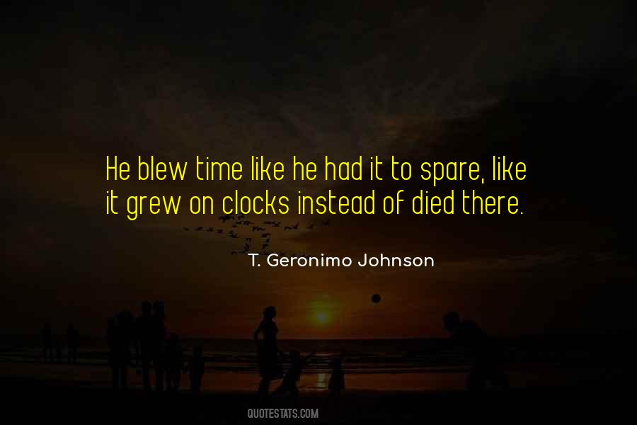 T. Geronimo Johnson Quotes #33978