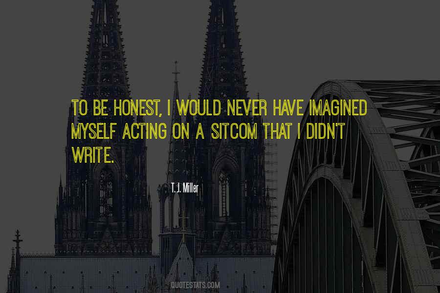 T. J. Miller Quotes #1188624