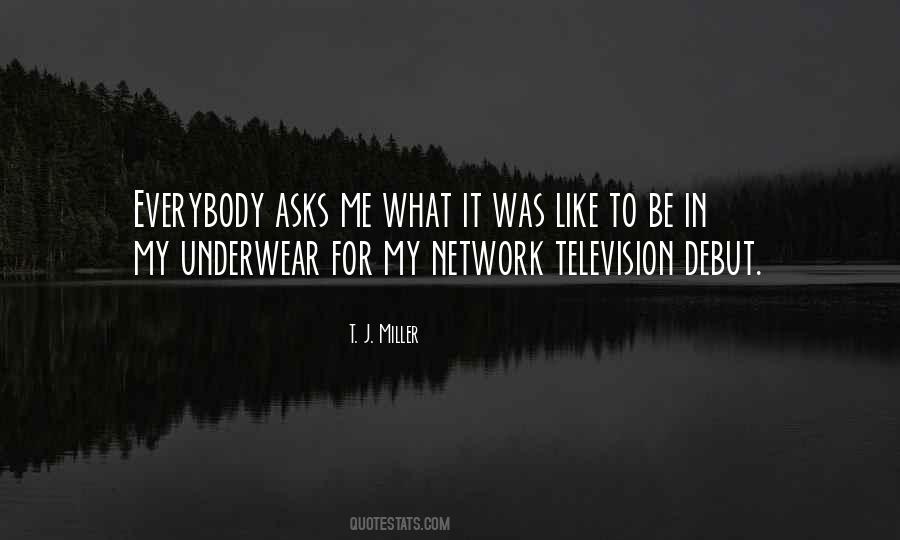 T. J. Miller Quotes #1453023