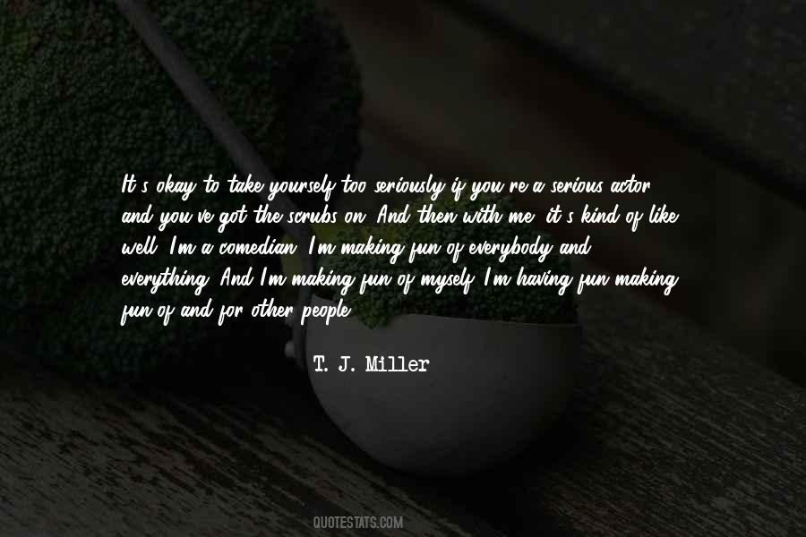 T. J. Miller Quotes #574265