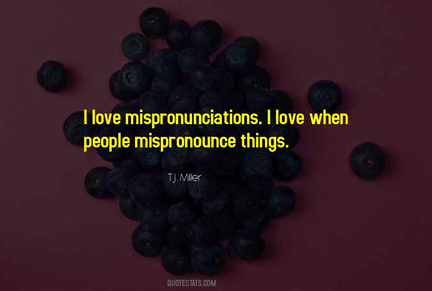 T. J. Miller Quotes #933118