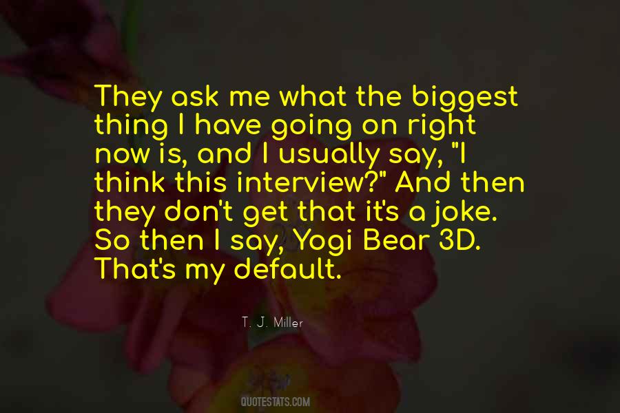 T. J. Miller Quotes #960824
