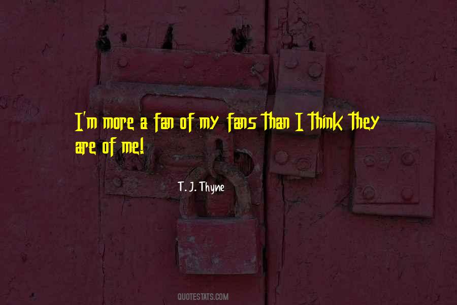 T. J. Thyne Quotes #1633465