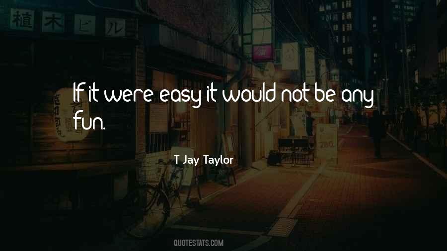 T Jay Taylor Quotes #598487