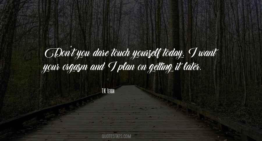 T.K. Leigh Quotes #1783467