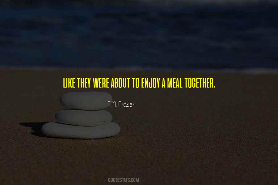 T.M. Frazier Quotes #958928