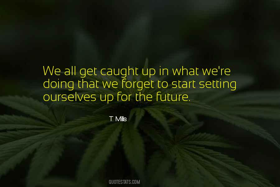 T. Mills Quotes #1486053