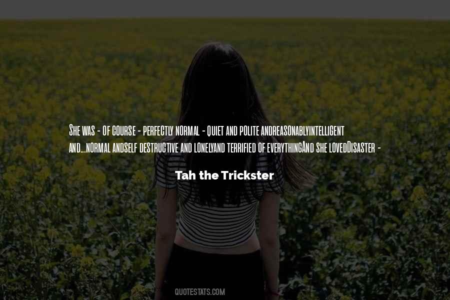 Tah The Trickster Quotes #1694620