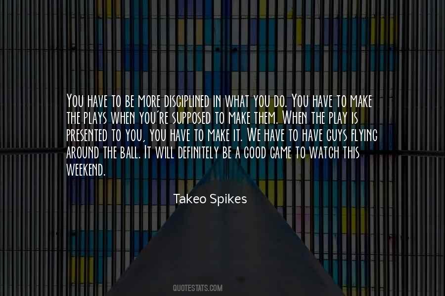Takeo Spikes Quotes #484130