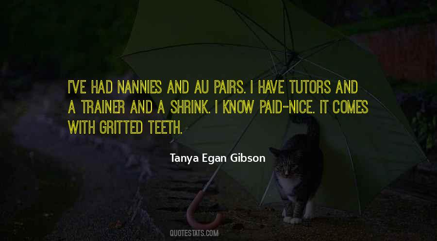 Tanya Egan Gibson Quotes #793429