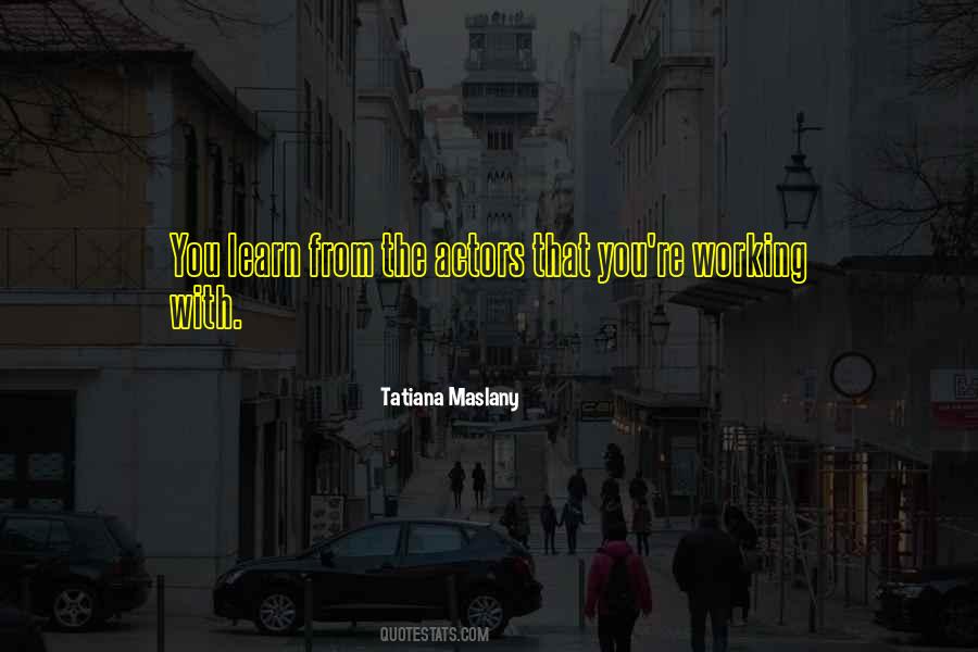 Tatiana Maslany Quotes #1363036