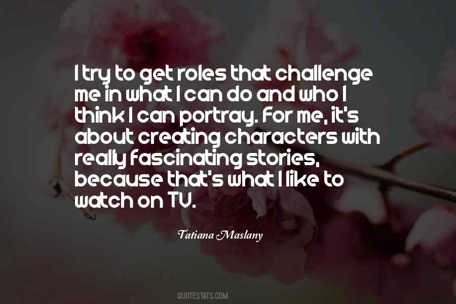 Tatiana Maslany Quotes #458369