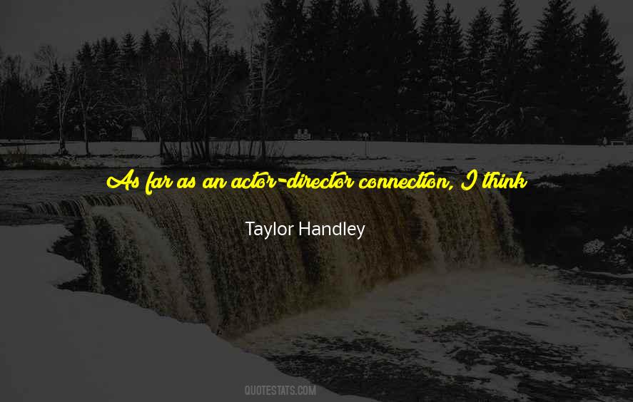 Taylor Handley Quotes #1048193