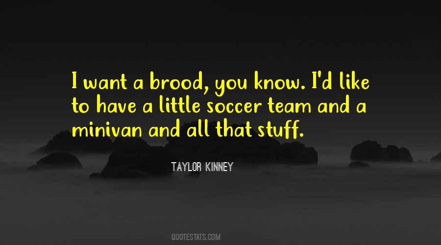 Taylor Kinney Quotes #531231