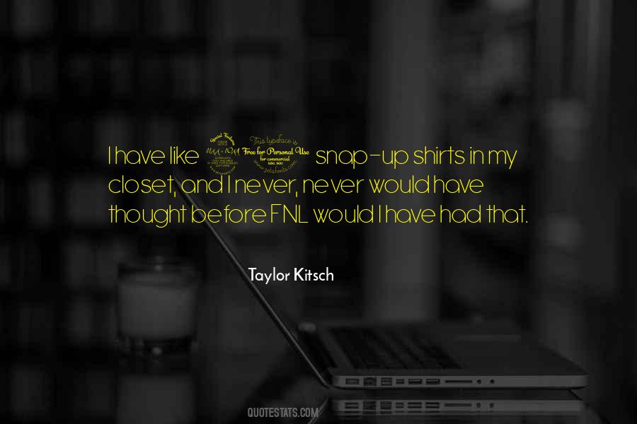 Taylor Kitsch Quotes #1305188