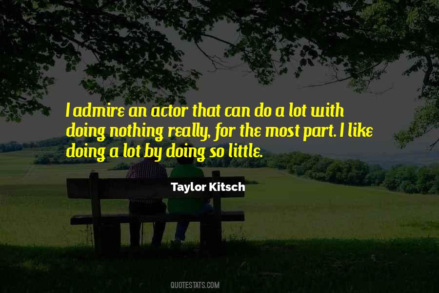 Taylor Kitsch Quotes #524732