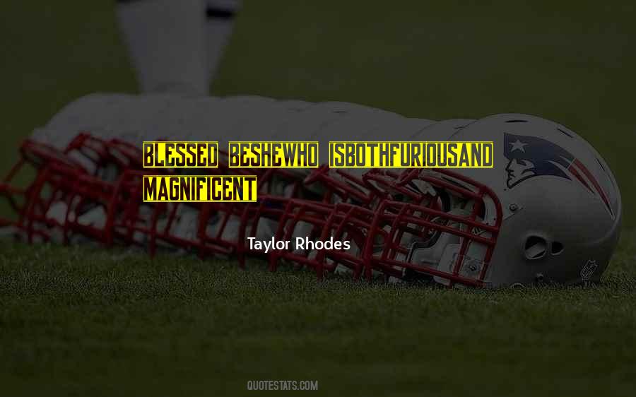 Taylor Rhodes Quotes #755817