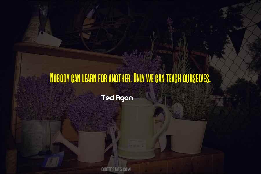 Ted Agon Quotes #1794773
