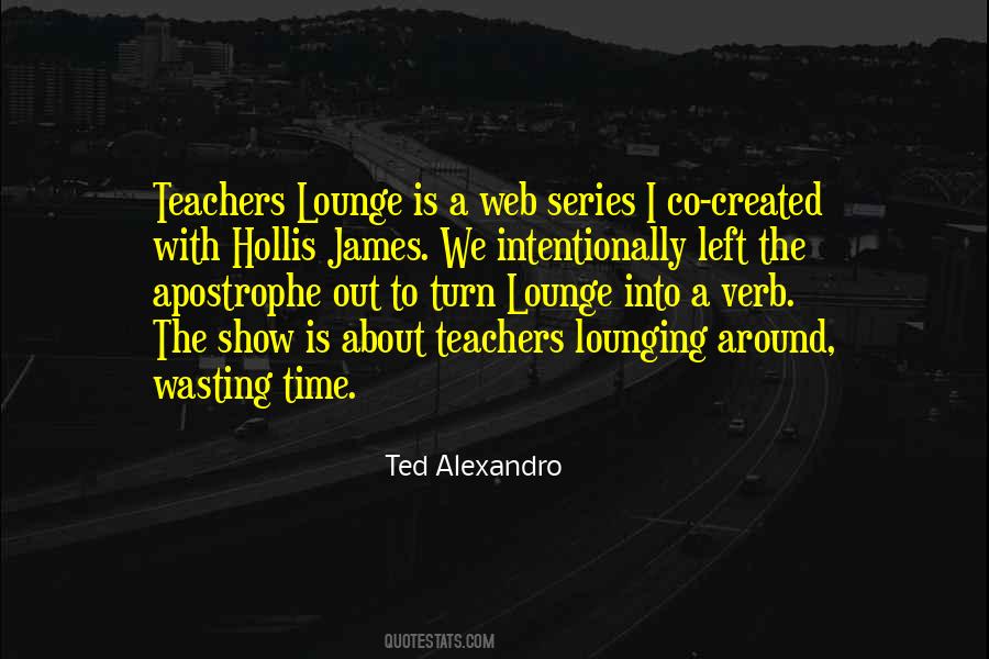 Ted Alexandro Quotes #1791692
