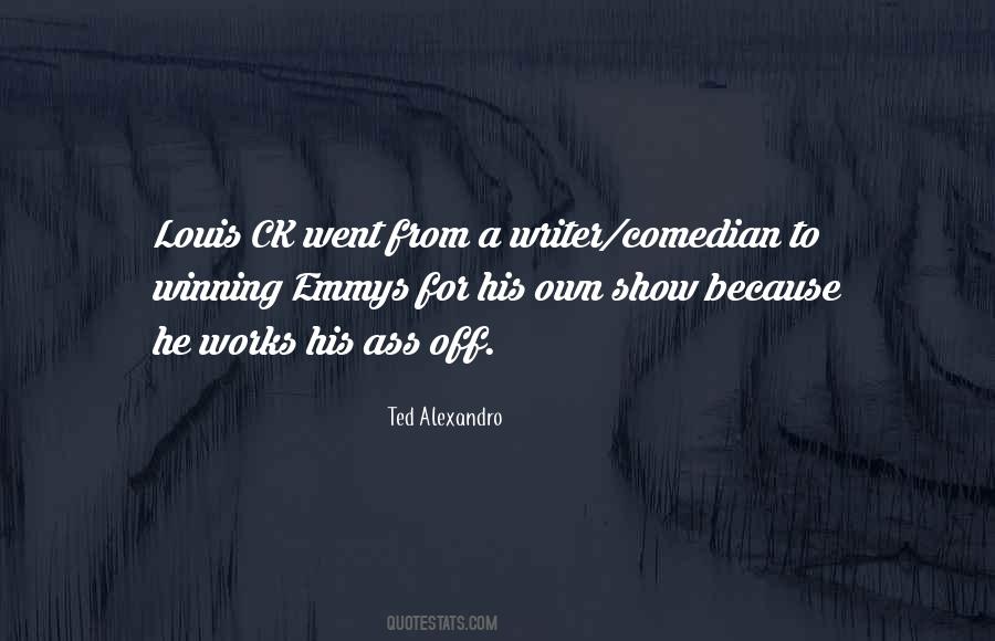 Ted Alexandro Quotes #546015