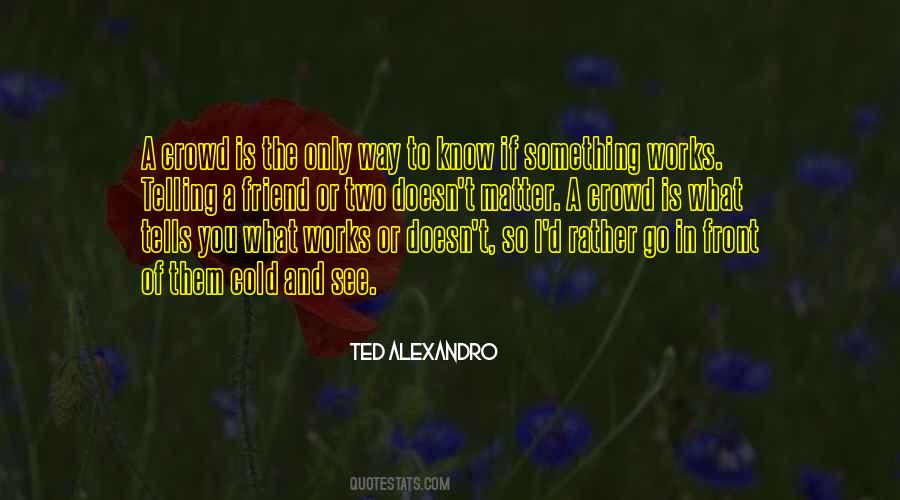 Ted Alexandro Quotes #86562