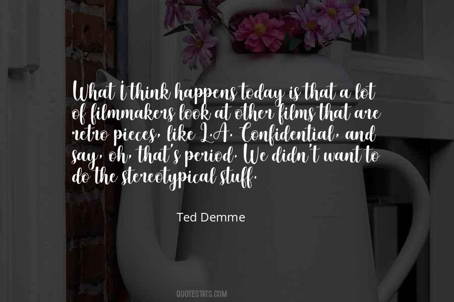 Ted Demme Quotes #1055532