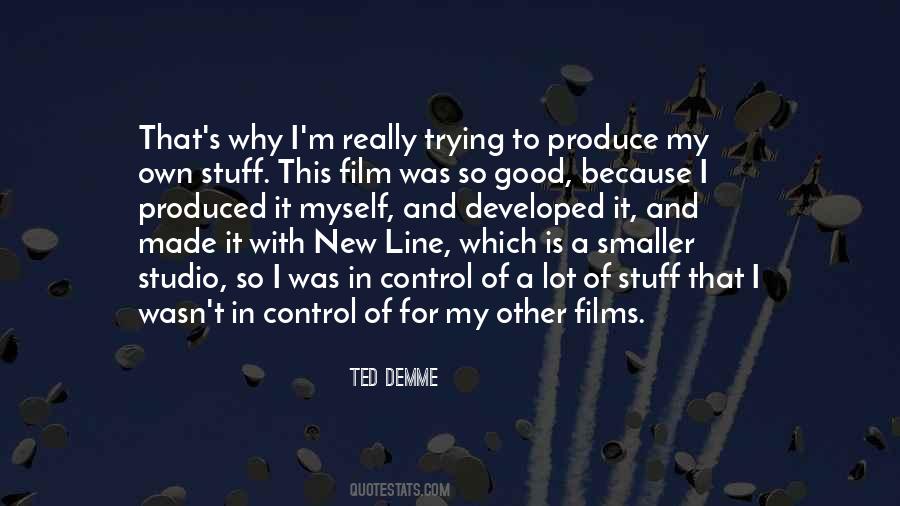 Ted Demme Quotes #1817730