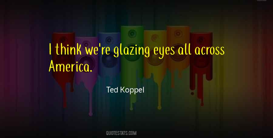 Ted Koppel Quotes #1248249