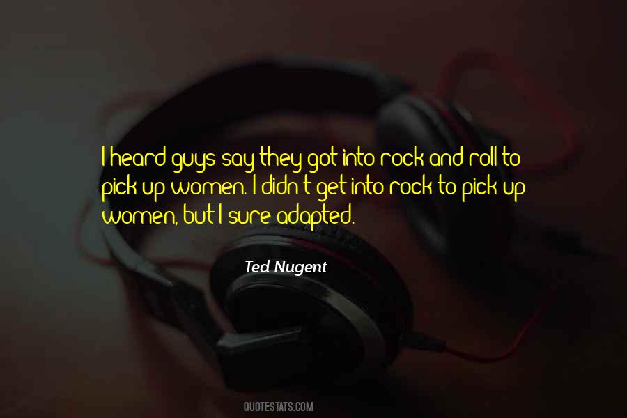 Ted Nugent Quotes #1756447