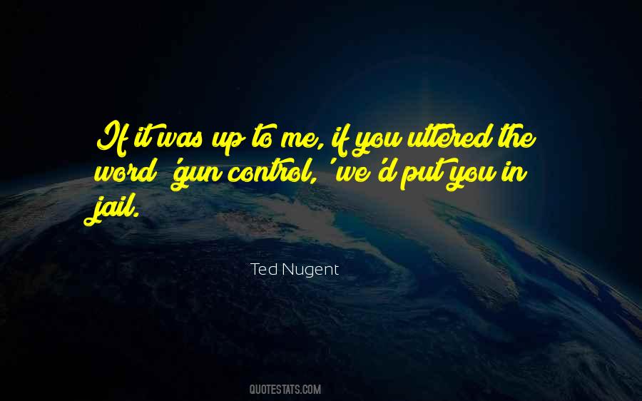Ted Nugent Quotes #664041