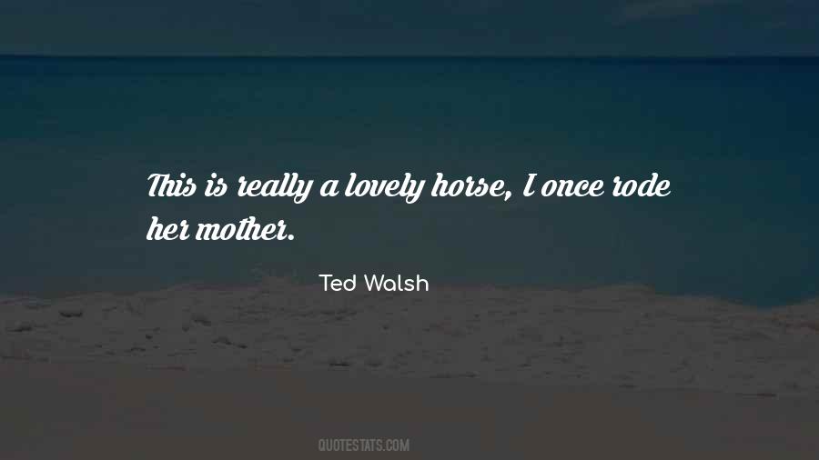 Ted Walsh Quotes #1782618