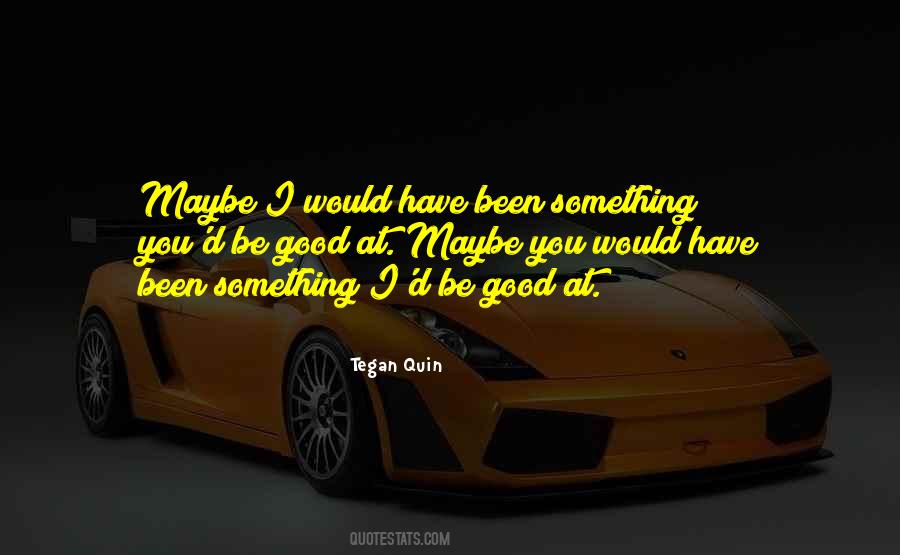 Tegan Quin Quotes #685212