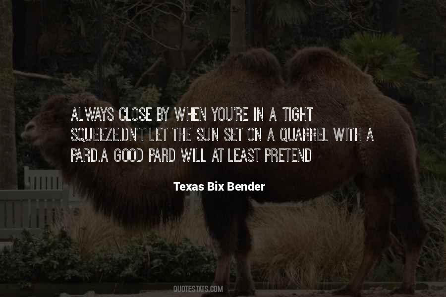 Texas Bix Bender Quotes #1459599