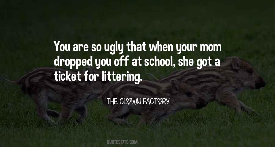 THE CLOWN FACTORY Quotes #1033287 THE CLOWN FACTORY Quotes #1033287