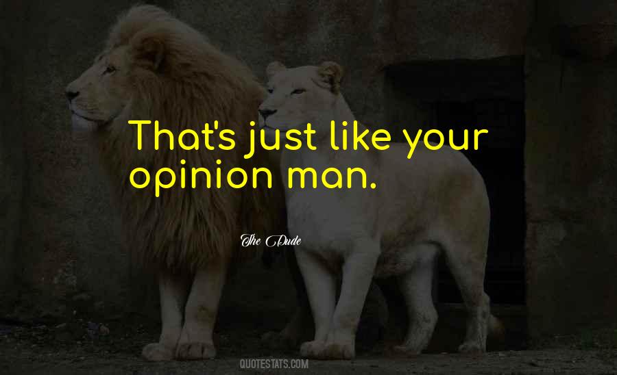 The Dude Quotes #1698363 The Dude Quotes #1698363