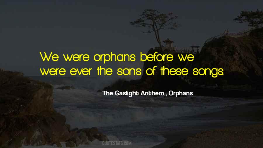 The Gaslight Anthem , Orphans Quotes #934230