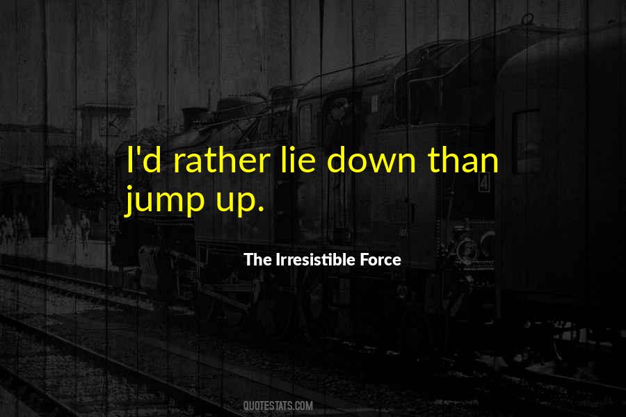 The Irresistible Force Quotes #457352