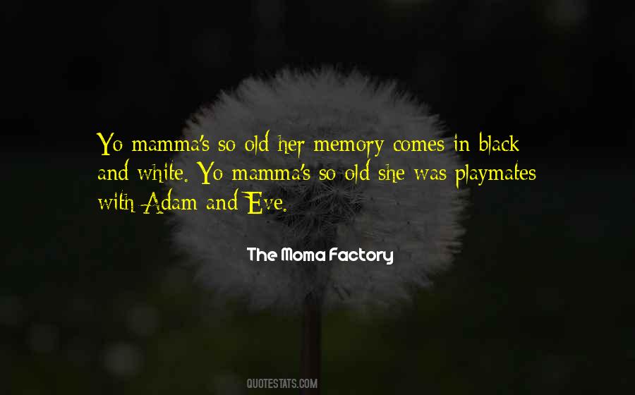 The Moma Factory Quotes #1433211