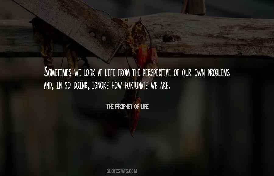 The Prophet Of Life Quotes #1015617