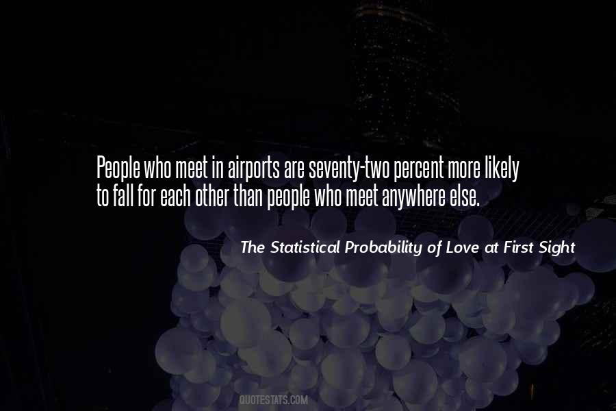 The Statistical Probability Of Love At First Sight Quotes #833621