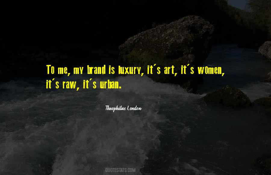 Theophilus London Quotes #1384847