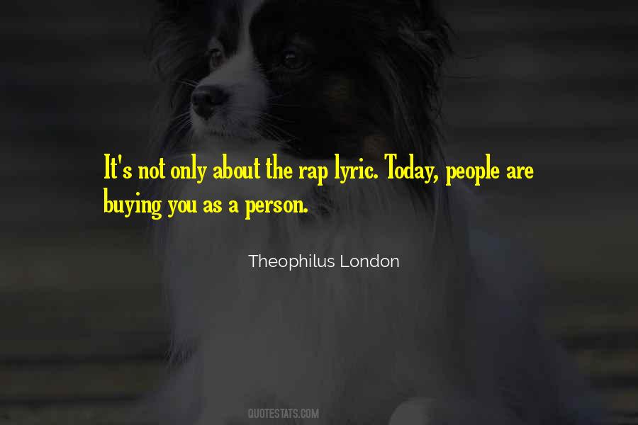 Theophilus London Quotes #1806207