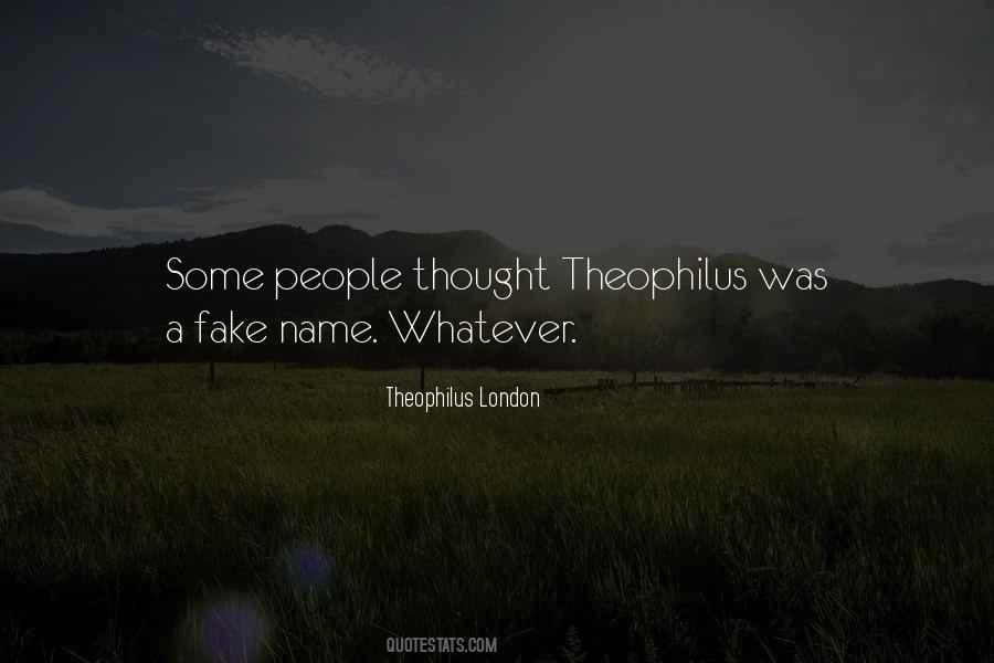 Theophilus London Quotes #55008