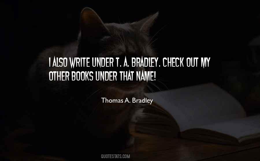 Thomas A. Bradley Quotes #1670121 Thomas A. Bradley Quotes #1670121
