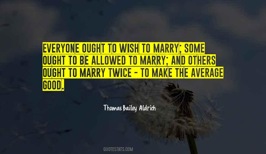 Thomas Bailey Aldrich Quotes #1083785