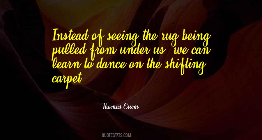 Thomas Crum Quotes #1094151